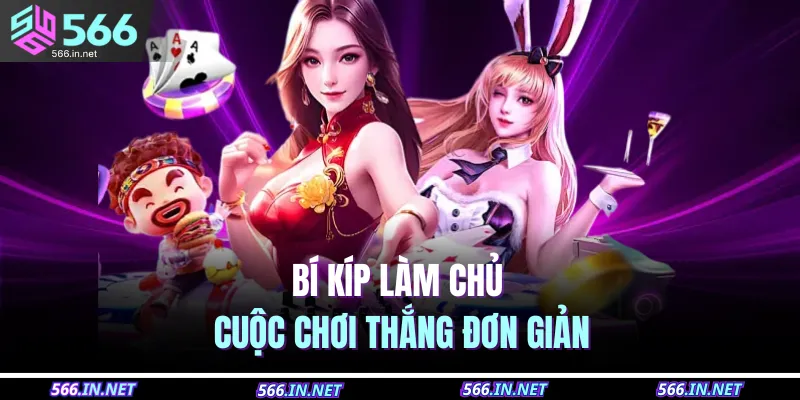 Bí kíp làm chủ cuộc chơi thắng đơn giản 