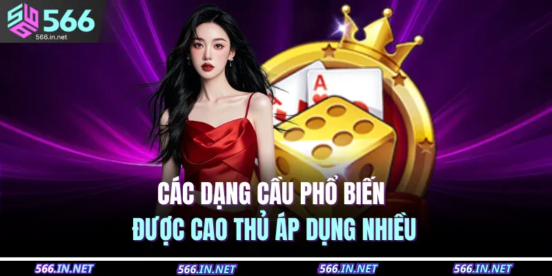 Các dạng cầu phổ biến được cao thủ áp dụng nhiều