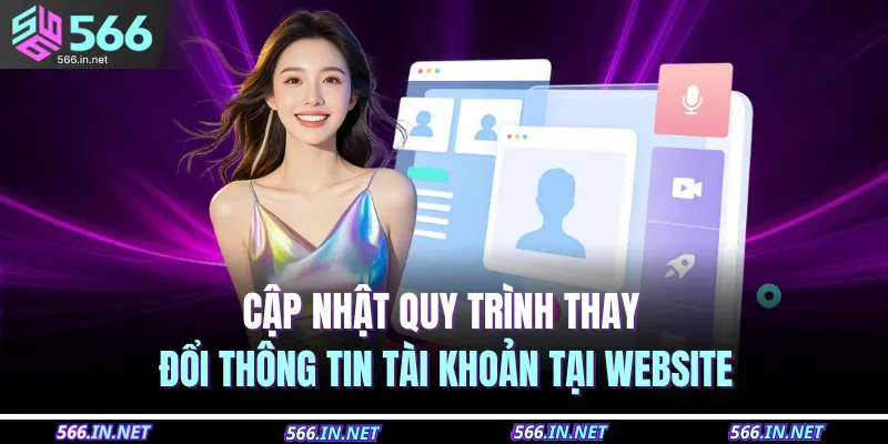 Cập nhật quy trình thay đổi thông tin tài khoản tại website