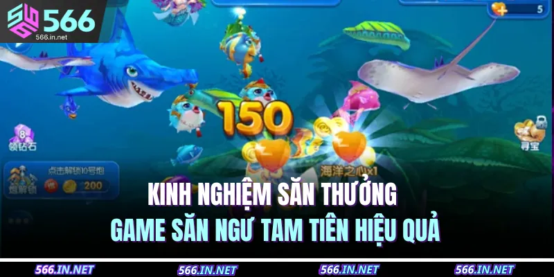 Kinh nghiệm săn thưởng game săn ngư Tam tiên hiệu quả