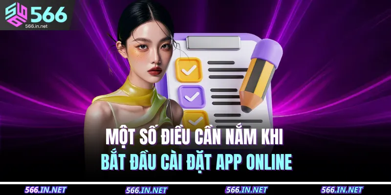 Tải App 566 4 Một số điều cần nắm khi bắt đầu cài đặt app online