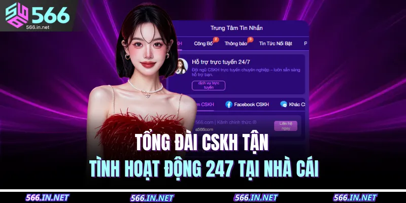 Tổng đài CSKH tận tình hoạt động 247 tại nhà cái