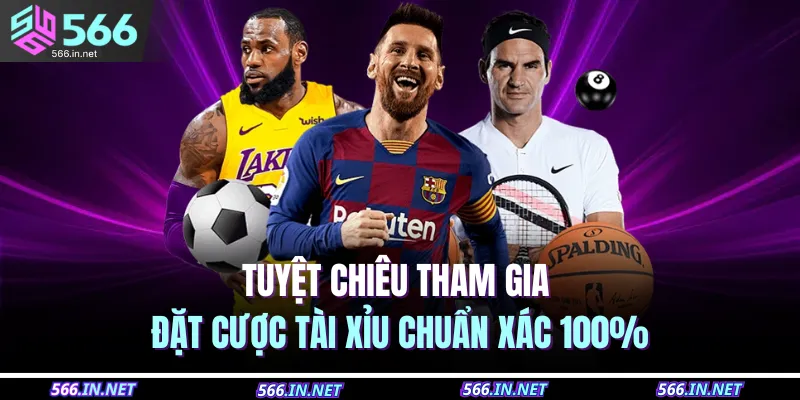 Tuyệt chiêu tham gia đặt cược tài xỉu chuẩn xác 100%