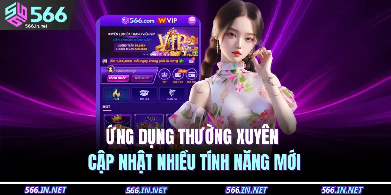 Tải App 566 2 Ứng dụng thường xuyên cập nhật nhiều tính năng mới